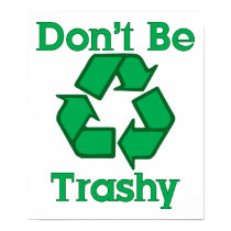 Don't Be Trashy Earth Day Poster posters