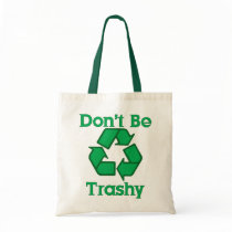 Don't Be Trashy Recycle Budget Canvas Bag bags