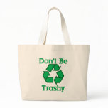 Don't Be Trashy Recycle Earth Canvas Tote bags