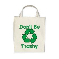 Don't Be Trashy Recycle Organic Canvas Bag bags
