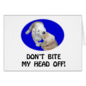 Don't Bite My Head Off Funny T-Shirts & Gifts cards