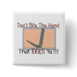 Dont bite the hand that TUBES YA buttons