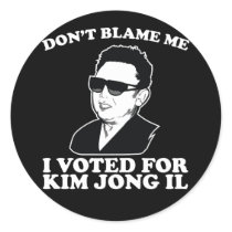 Don't Blam Me, I Voted for Kim Jong Il Sticker stickers