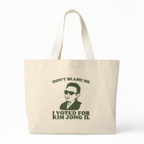 Don't Blam Me, I Voted for Kim Jong Il Tote Bag bags