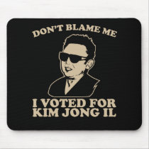 Don't Blam Me, I Voted for Kim Jong Il usepad