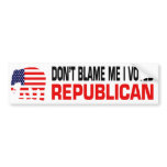 Don't Blame Me Bumper Sticker bumper stickers
