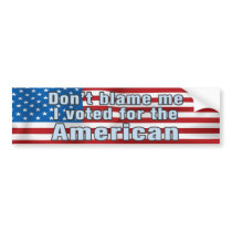 Don't Blame Me Bumper Sticker bumper stickers