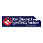 Dont Blame Me I Voted Against The Kenyan bumper stickers