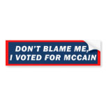 Don't Blame Me I Voted for McCain Bumper Sticker bumper stickers