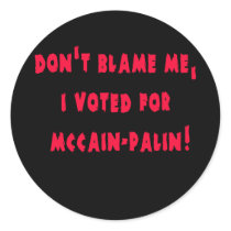Don't Blame Me I Voted for McCain - Palin Stickers