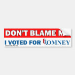 Don't blame me, I voted for Romney Bumper Stickers