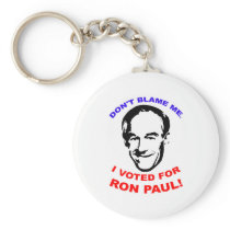 Don't Blame Me. I Voted For Ron Paul! Keychain