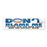 Dont Blame Me - I Voted for the War Hero bumper stickers