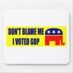 Don't Blame Me I Voted GOP Mouse Pads