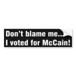 Don't Blame Me... I voted McCain Bumper Sticker bumper stickers