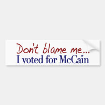 Don't Blame Me I Voted McCain Bumper Stickers