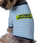 Don't Blame Me I Voted McCain Pet Clothes