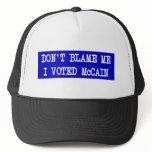 Don't Blame Me I Voted McCain Trucker Hats