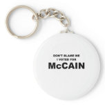 Don't Blame Me I Voted McCain Keychains