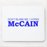 Don't Blame Me I Voted McCain Mousepad