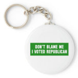 Don't Blame Me I Voted Republican Key Chains