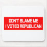 Don't Blame Me I Voted Republican Mousepads
