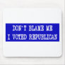 Don't Blame Me I Voted Republican Mousepads