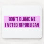 Don't Blame Me I Voted Republican Mouse Pad