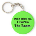 Don't Blame Me I Wasn't In The Room T-shirts keychains