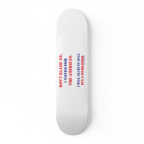 Don't Blame Me... Skate Deck