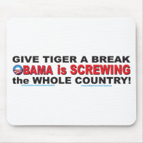 Don't Blame Tiger Obama is Screwing the Whole Coun Mouse Pads