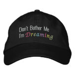 Don't Bother Me I'm Dreaming embroidered hats