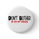 Don't Bother Period buttons