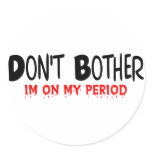 Don't Bother Period stickers