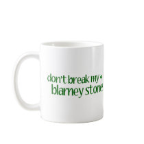 Dont Break Blarney Stones Mug