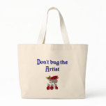 Don't bug the Artist tote bag