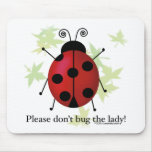 Don't bug the Lady