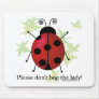 Don't bug the Lady