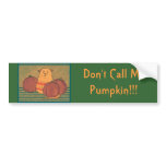 Don't Call Me Pumpkin! bumper stickers