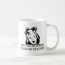 Dont Call Me Sweetie - It's Bad For Your Teeth Coffee Mug