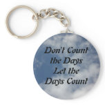Don't Count the Days Let the Days Count Keychain