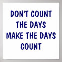 DON'T COUNT THE DAYS  MAKE THE DAYS COUNT POSTER posters