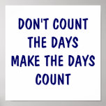 DON'T COUNT THE DAYS  MAKE THE DAYS COUNT POSTER posters