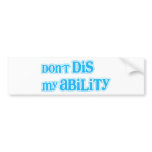 "Don't Dis my Ability" in Aqua bumper stickers