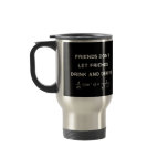"Don't Drink and Derive" Travel Mug