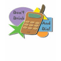 Don't Drink and Dial t-shirts