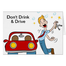 Don't Drink and Drive Greeting Card