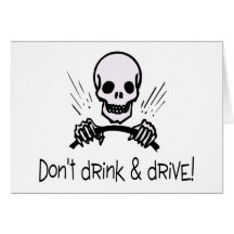 Dont Drink And Drive Greeting Cards