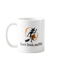 Dont Drink And Fly Witch Coffee Mug