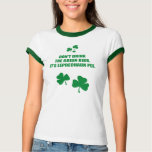 DON'T DRINK THE GREEN BEER, IT'S LEPRECHAUN PEE t-shirts